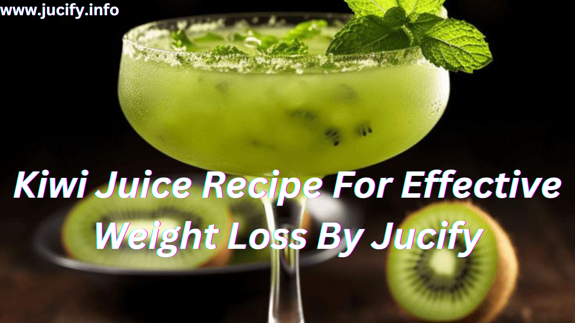 Kiwi Juice Recipe For Effective Weight Loss By Jucify